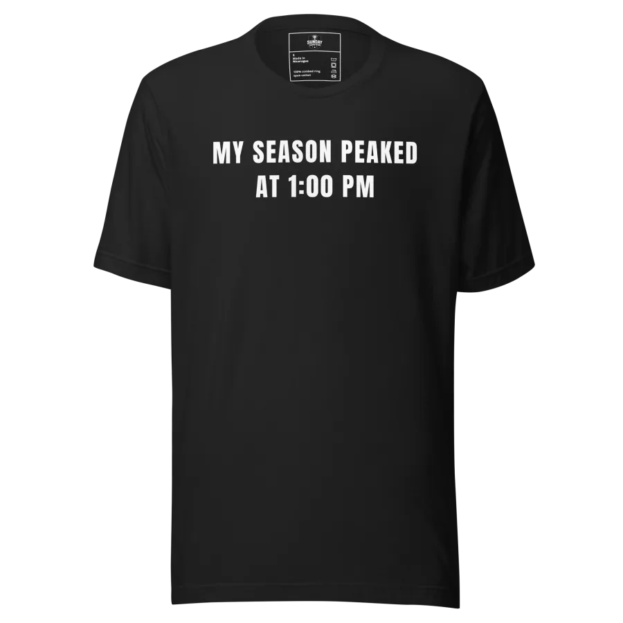 MY SEASON PEAKED T-Shirt